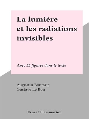 cover image of La lumière et les radiations invisibles